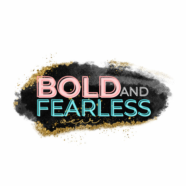 Bold and Fearless Wear